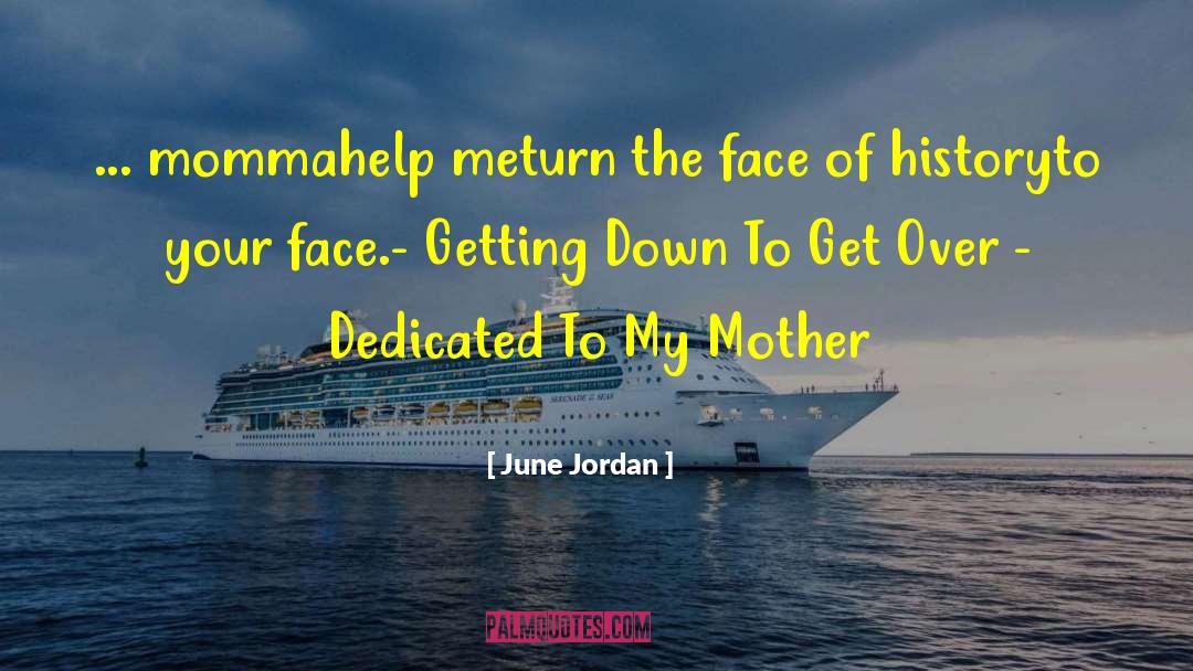 Get Over Yourself quotes by June Jordan