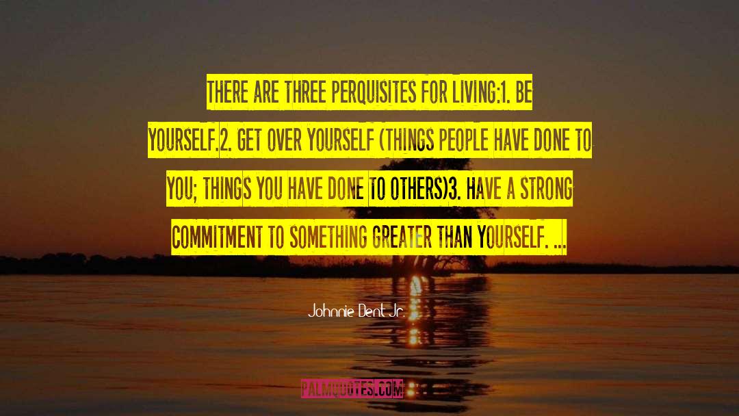 Get Over Yourself quotes by Johnnie Dent Jr.