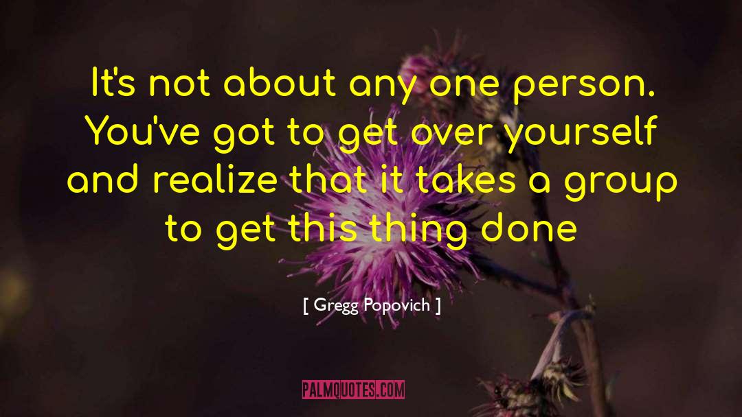 Get Over Yourself quotes by Gregg Popovich