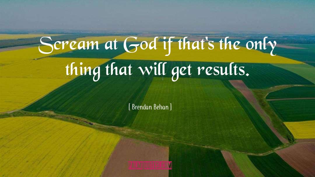 Get Results quotes by Brendan Behan