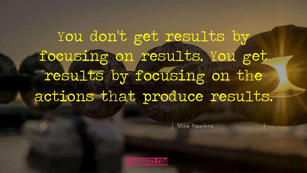 Get Results quotes by Mike Hawkins