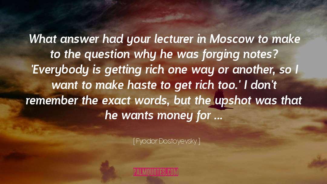 Get Rich Quick quotes by Fyodor Dostoyevsky