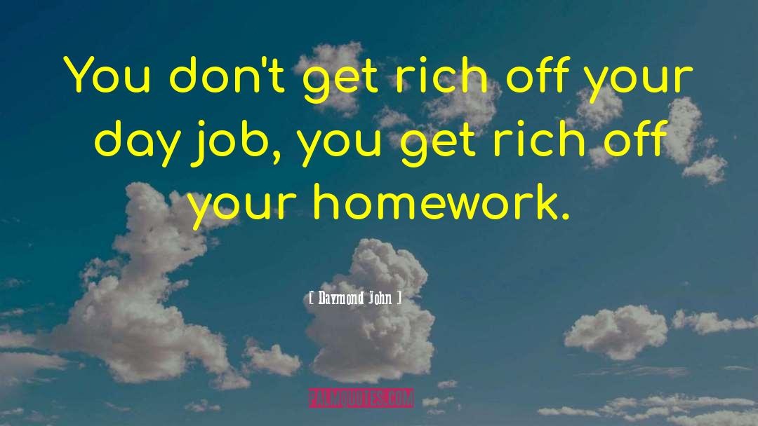 Get Rich Quick quotes by Daymond John