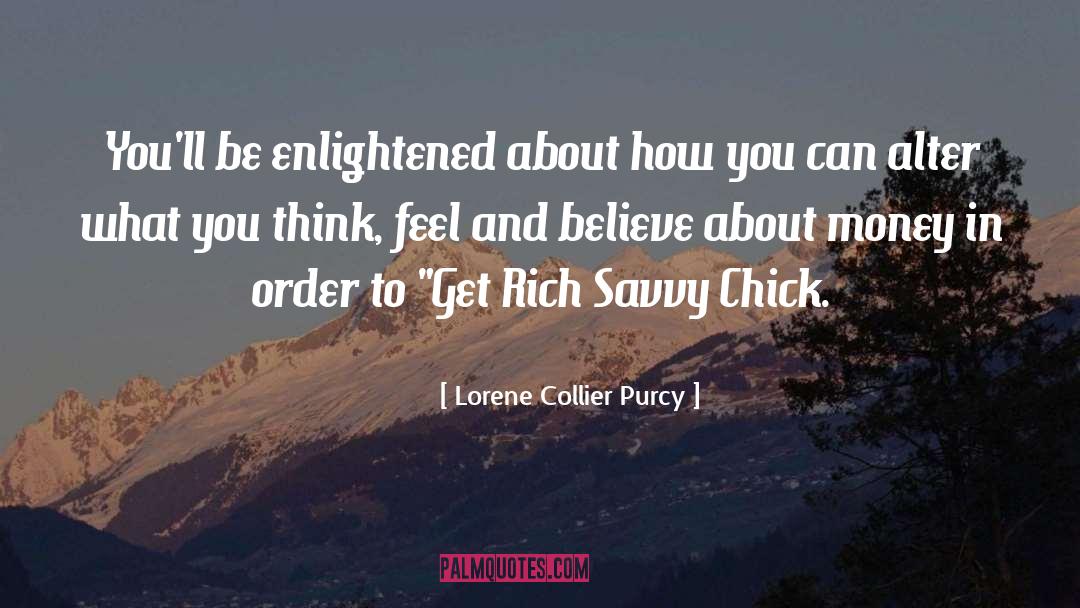 Get Rich quotes by Lorene Collier Purcy