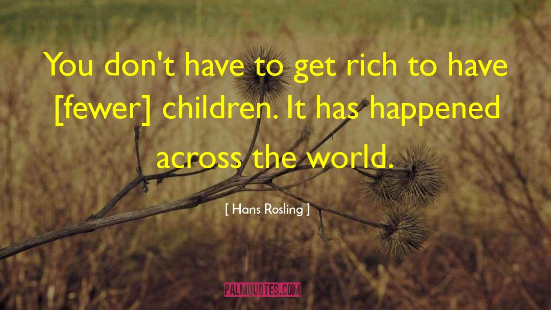 Get Rich quotes by Hans Rosling