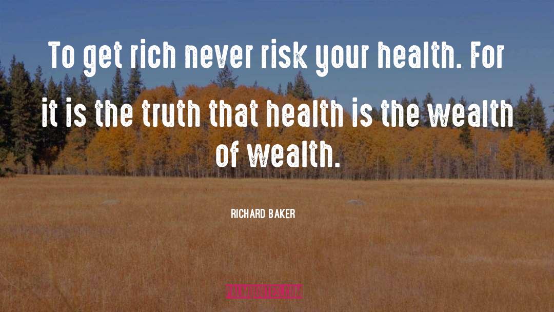 Get Rich quotes by Richard Baker
