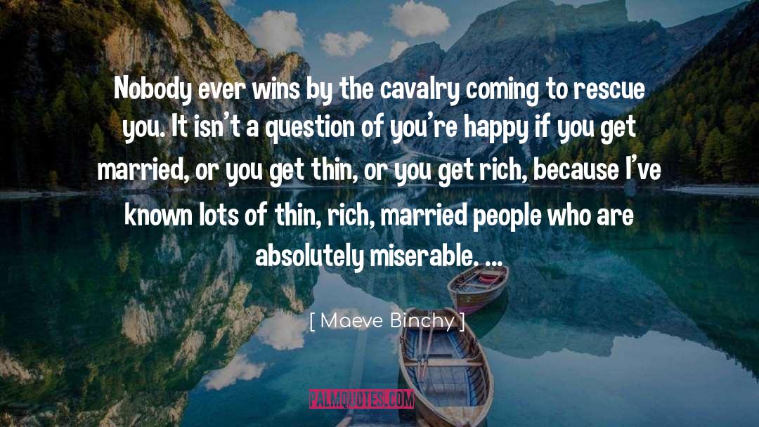 Get Rich quotes by Maeve Binchy