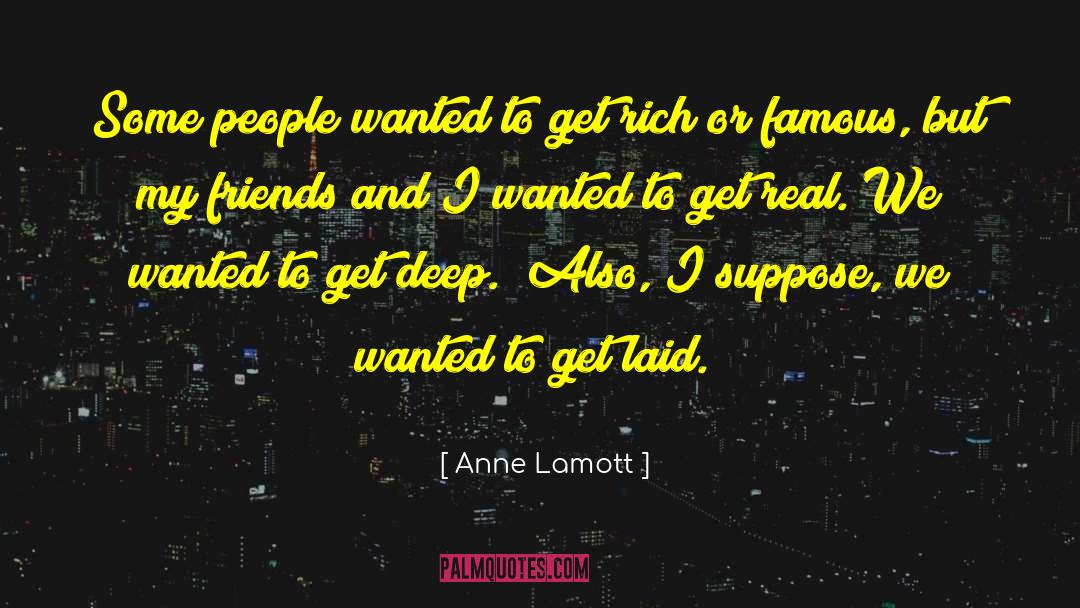 Get Rich quotes by Anne Lamott