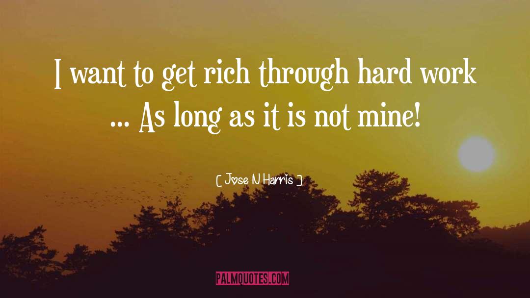 Get Rich quotes by Jose N Harris