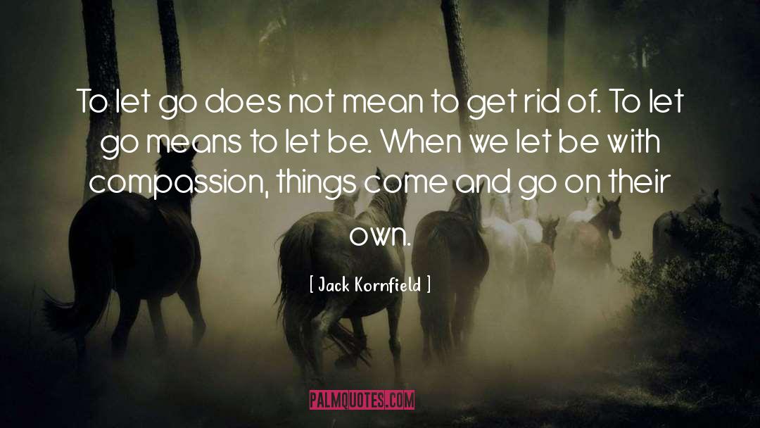 Get Rid Of quotes by Jack Kornfield