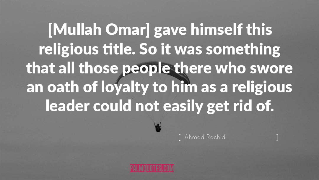 Get Rid quotes by Ahmed Rashid