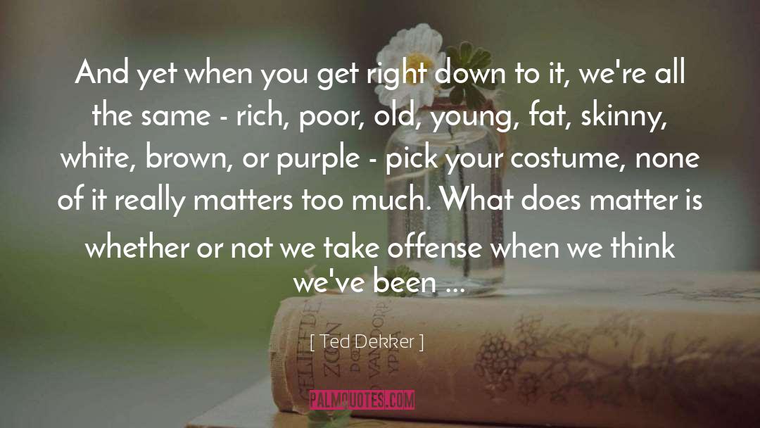 Get Right quotes by Ted Dekker
