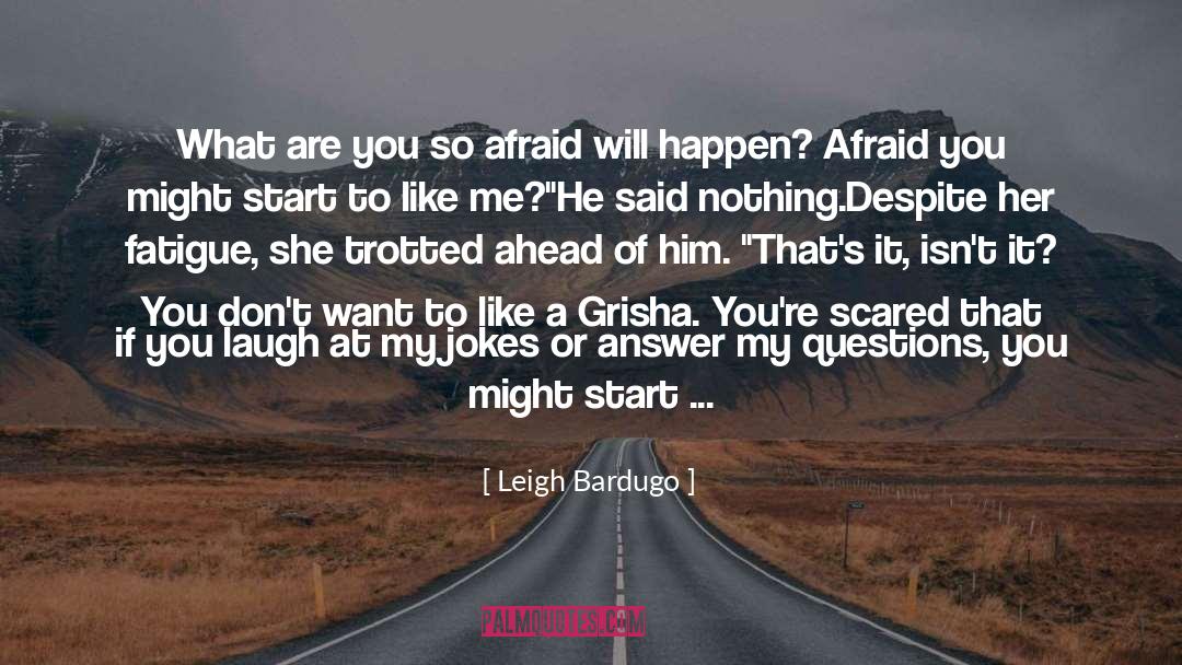Get Started Now quotes by Leigh Bardugo