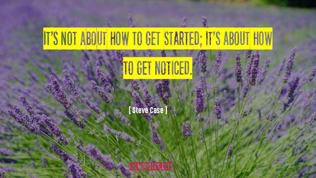 Get Started quotes by Steve Case