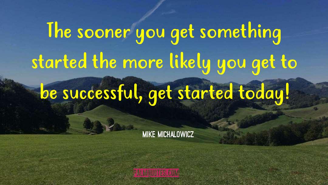 Get Started quotes by Mike Michalowicz