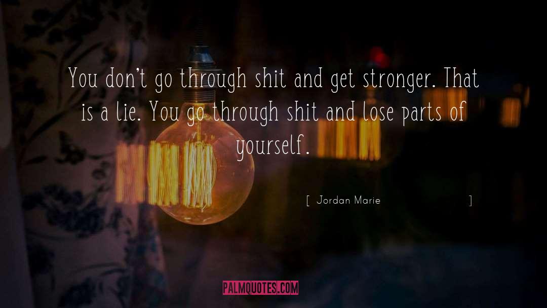 Get Stronger quotes by Jordan Marie