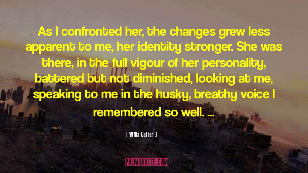 Get Stronger quotes by Willa Cather