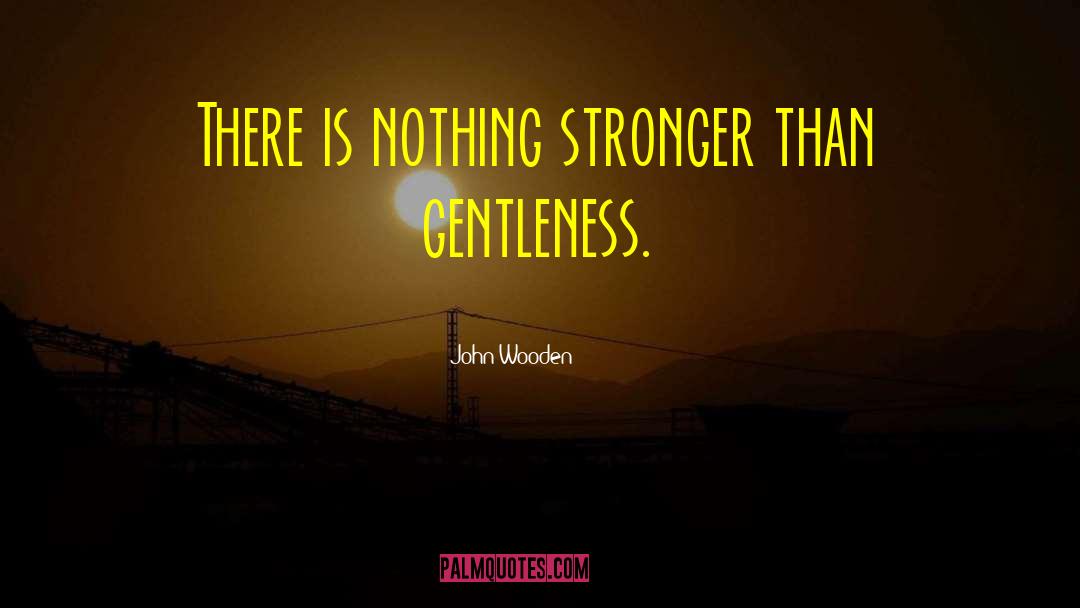 Get Stronger quotes by John Wooden