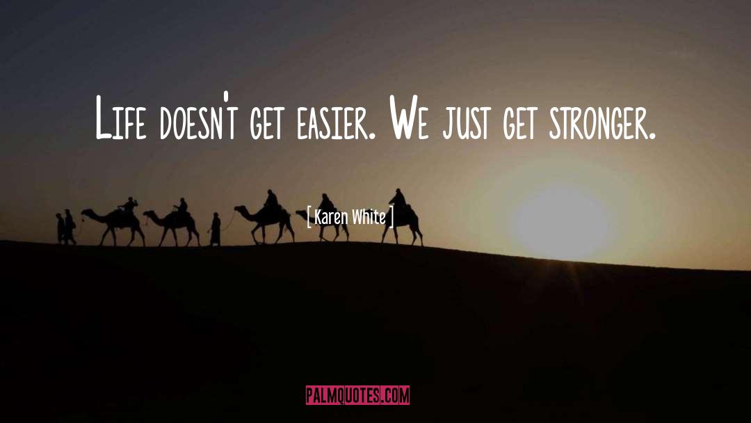 Get Stronger quotes by Karen White