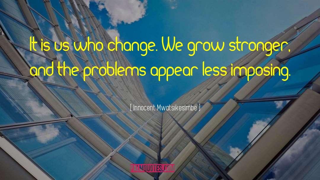 Get Stronger quotes by Innocent Mwatsikesimbe