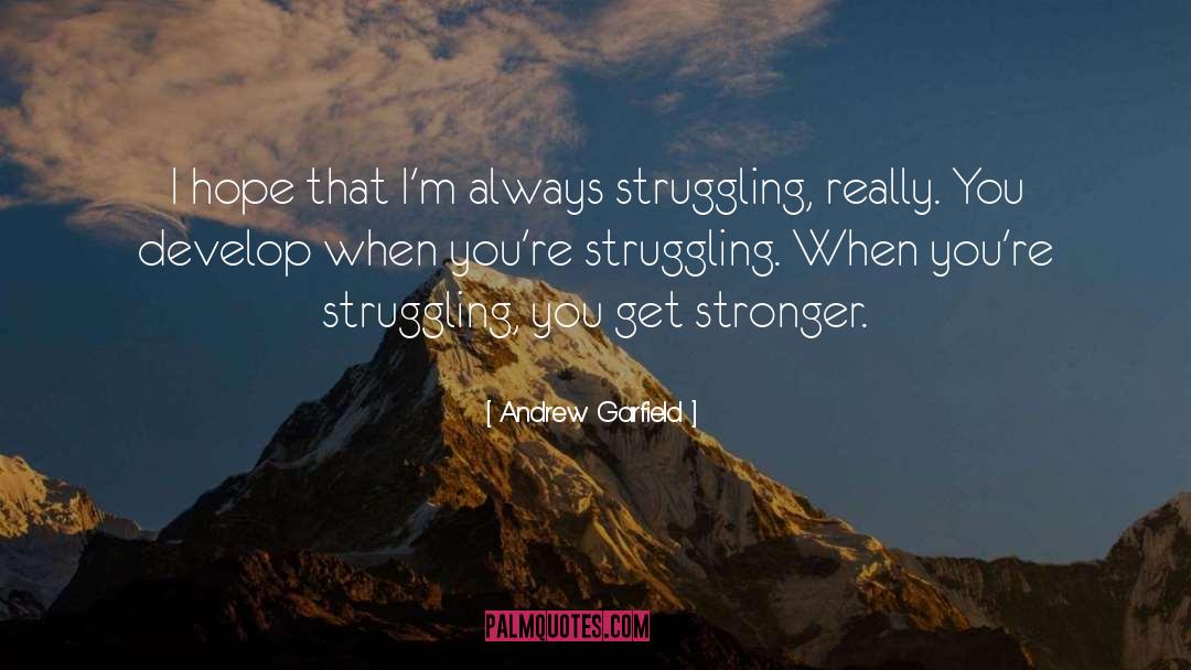 Get Stronger quotes by Andrew Garfield