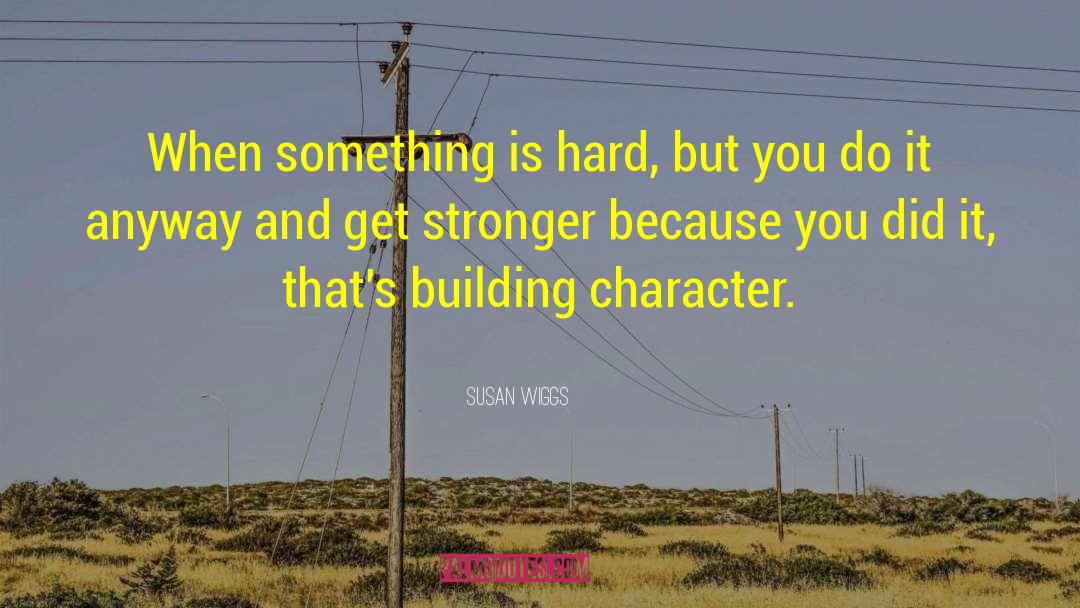 Get Stronger quotes by Susan Wiggs