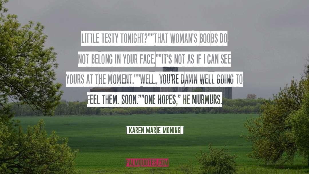 Get Testy quotes by Karen Marie Moning