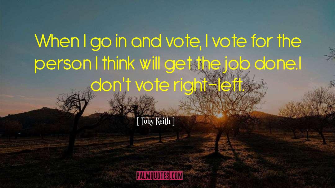 Get The Job Done quotes by Toby Keith