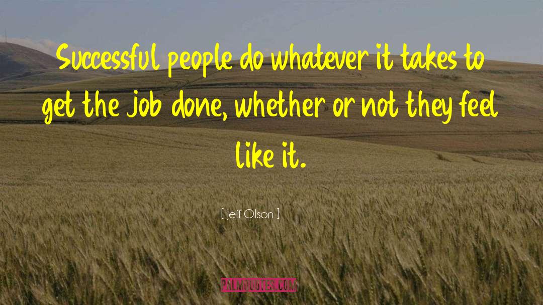 Get The Job Done quotes by Jeff Olson