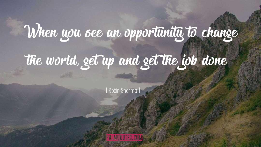 Get The Job Done quotes by Robin Sharma