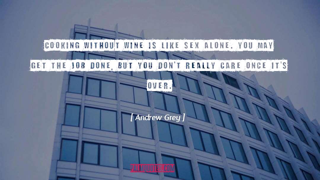 Get The Job Done quotes by Andrew Grey