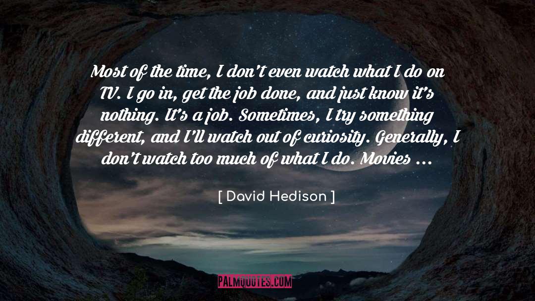 Get The Job Done quotes by David Hedison