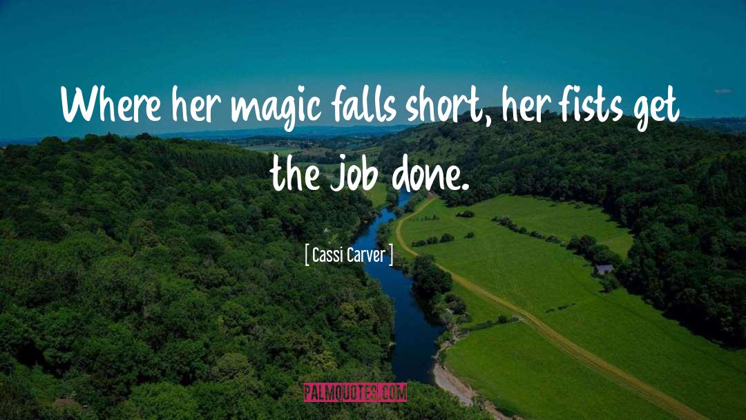 Get The Job Done quotes by Cassi Carver