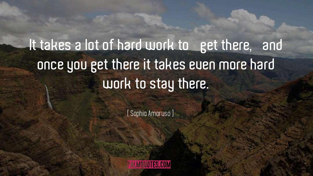 Get There quotes by Sophia Amoruso