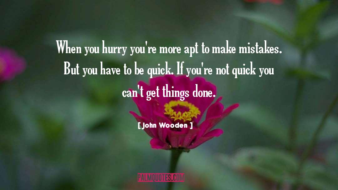 Get Things Done quotes by John Wooden