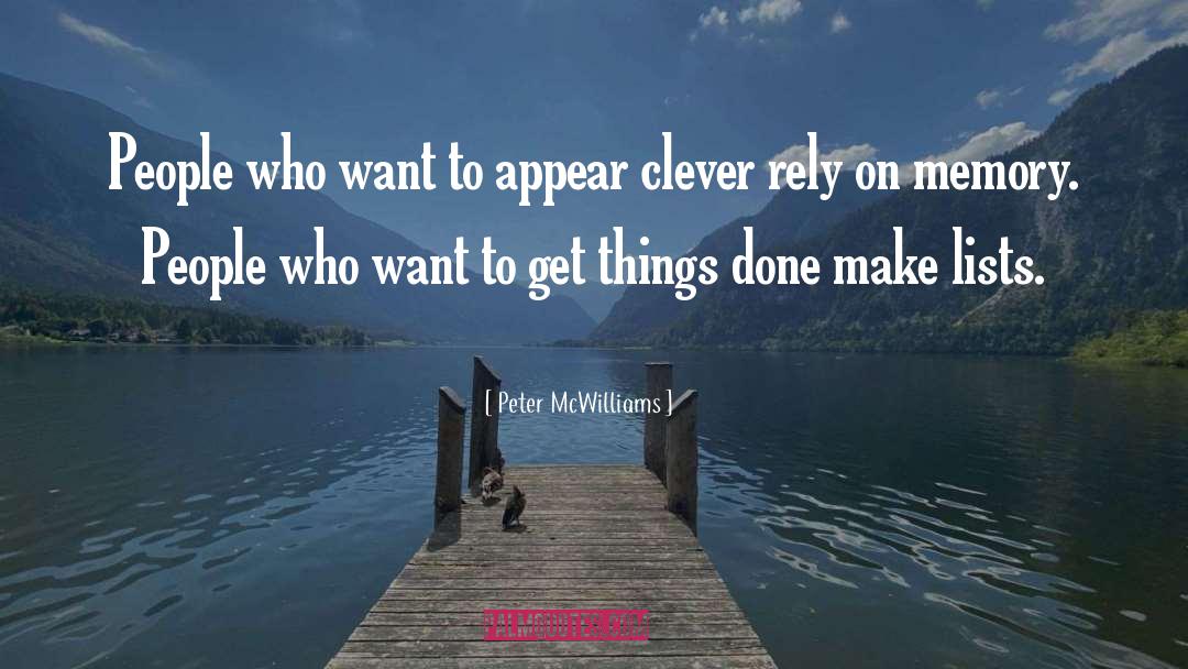 Get Things Done quotes by Peter McWilliams