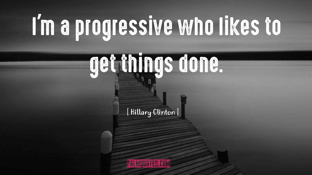 Get Things Done quotes by Hillary Clinton