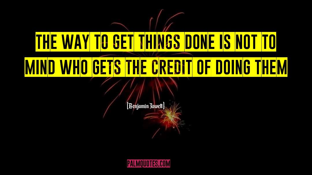 Get Things Done quotes by Benjamin Jowett