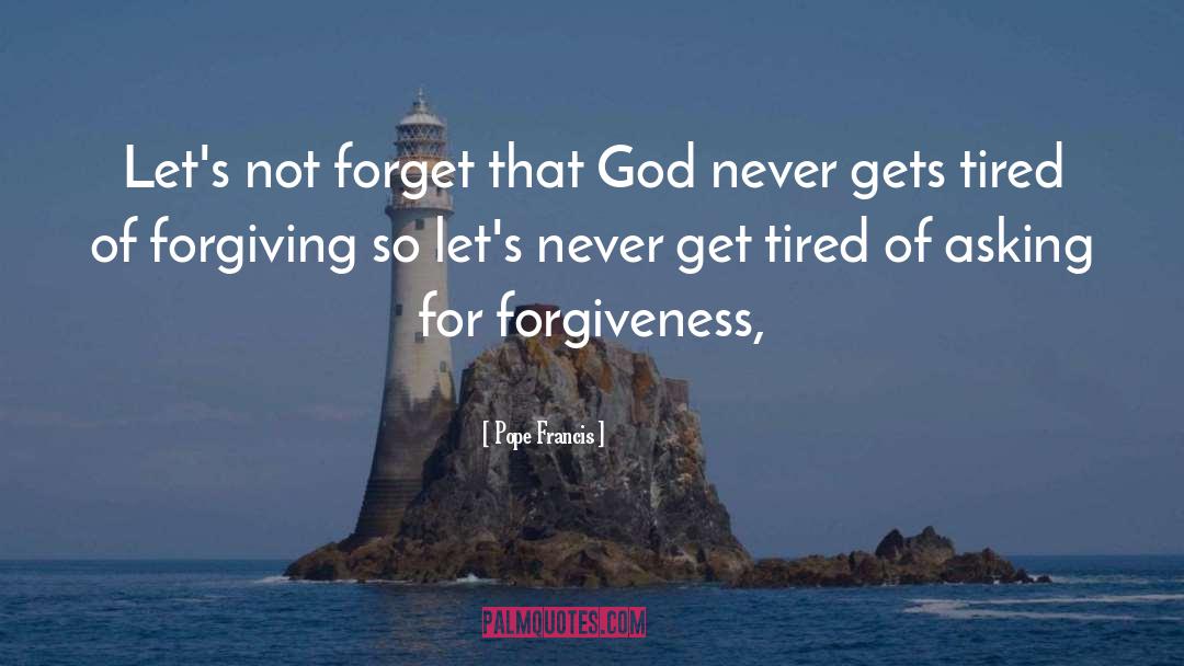 Get Tired quotes by Pope Francis