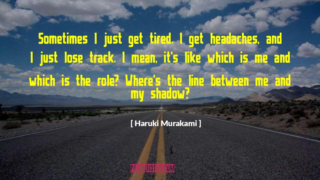 Get Tired quotes by Haruki Murakami