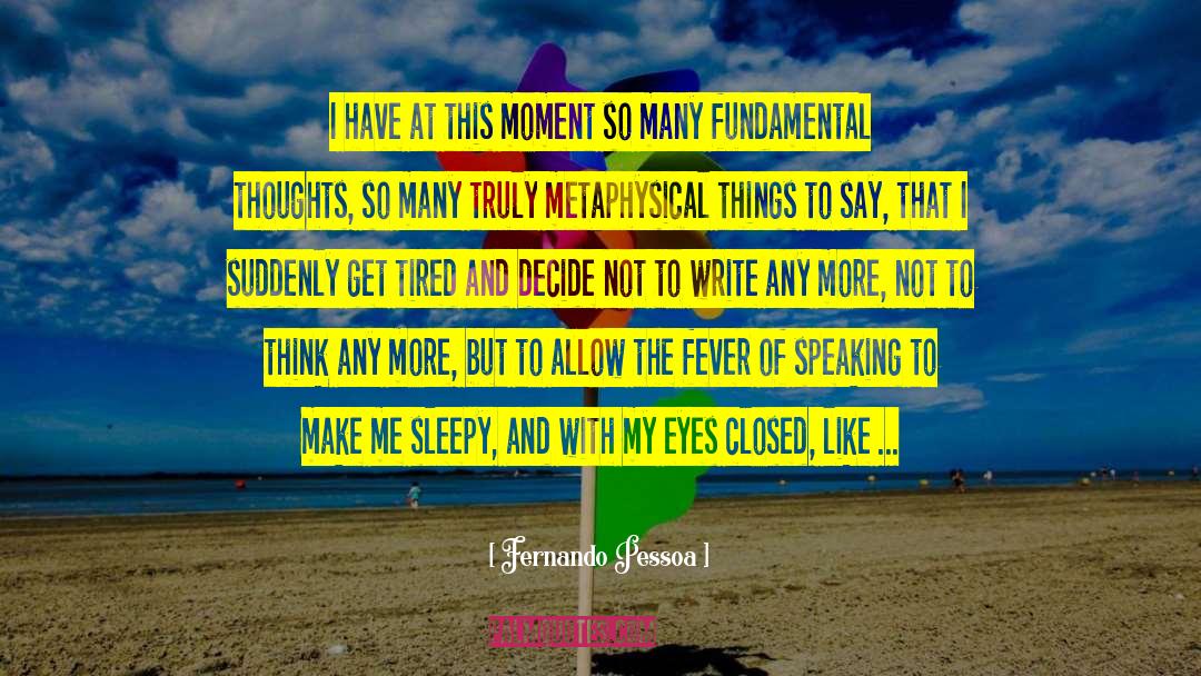 Get Tired quotes by Fernando Pessoa