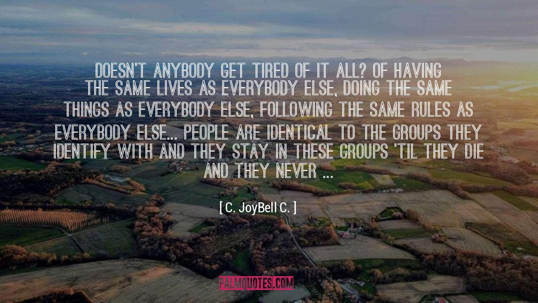 Get Tired quotes by C. JoyBell C.
