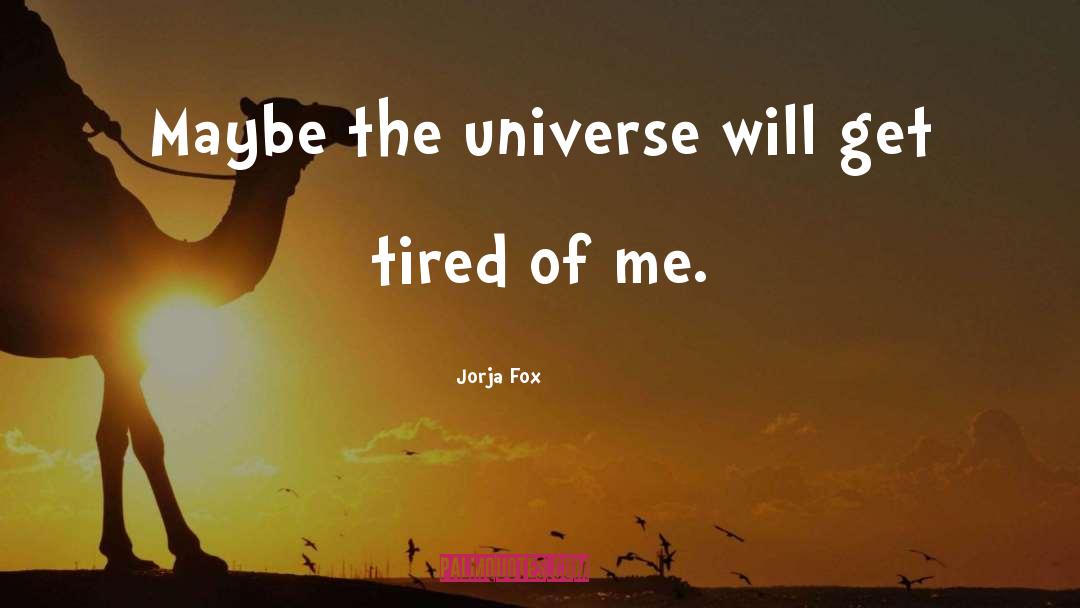 Get Tired quotes by Jorja Fox