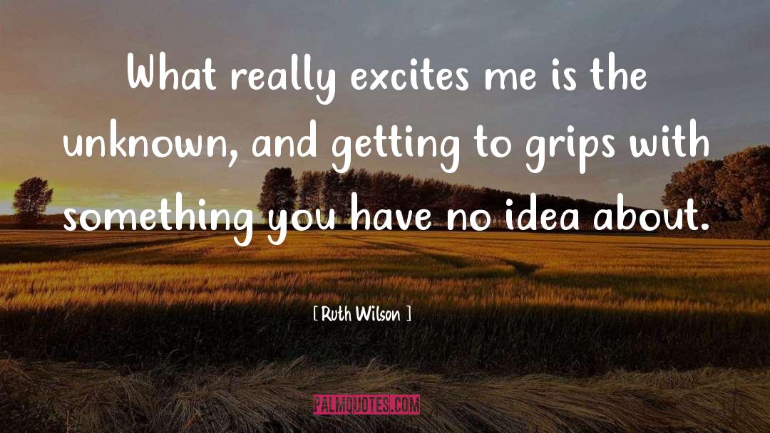 Get To Grips With quotes by Ruth Wilson
