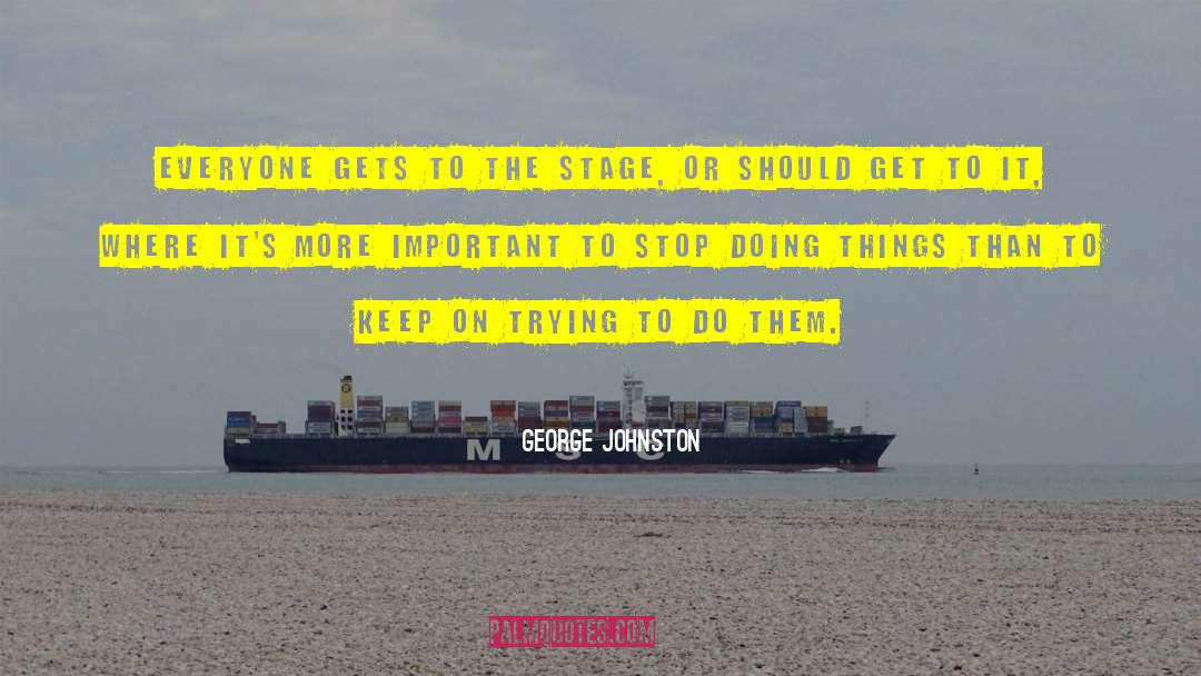 Get To It quotes by George Johnston