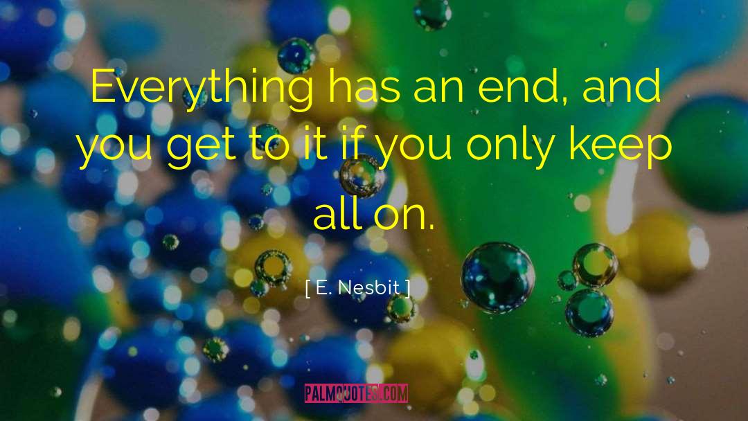 Get To It quotes by E. Nesbit