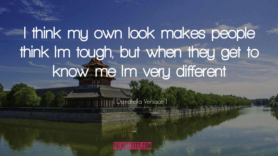 Get To Know Me quotes by Donatella Versace