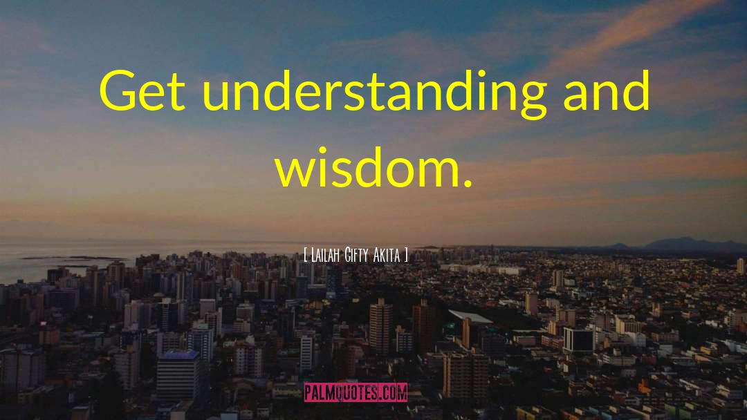 Get Understanding quotes by Lailah Gifty Akita