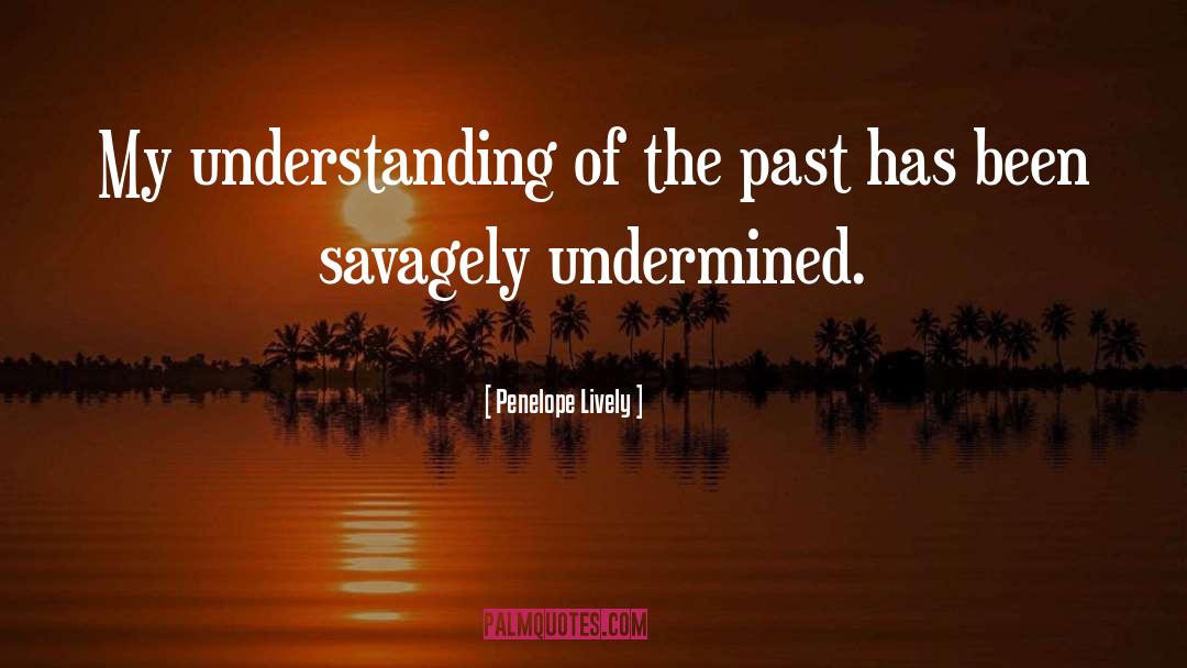 Get Understanding quotes by Penelope Lively