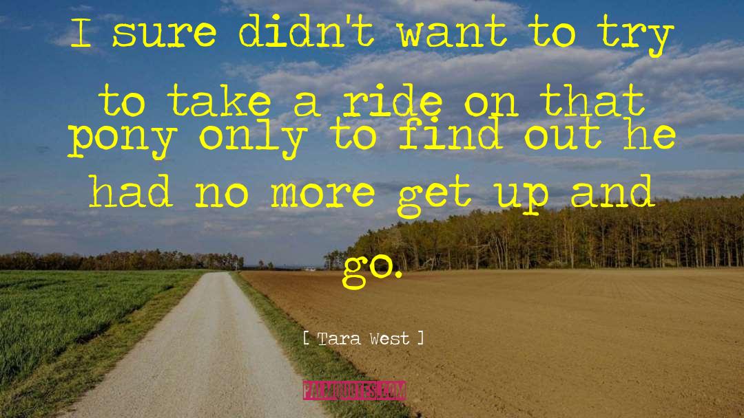 Get Up And Go quotes by Tara West